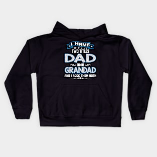 I have two titles dad and grandad and I rock them both Kids Hoodie